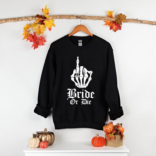 Bride or Die Sweatshirt